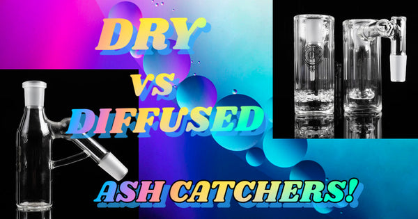 Dry vs Diffused Ash Catchers