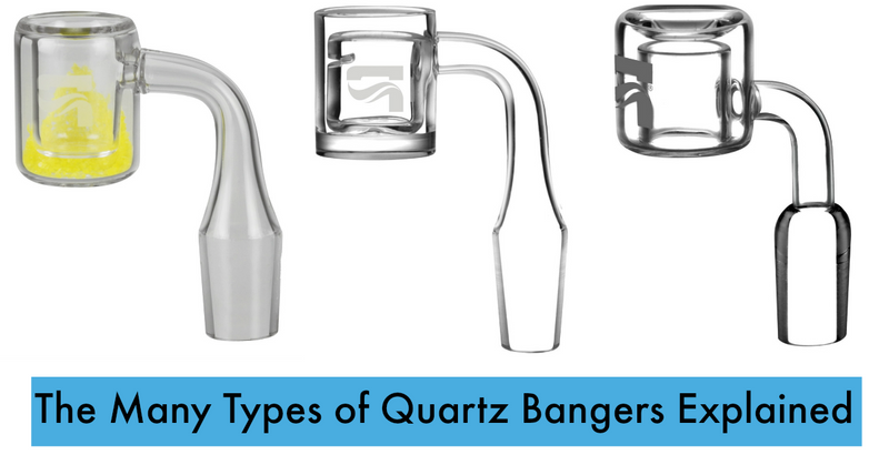 The Many Types of Quartz Bangers Explained for Your Dabbing Needs